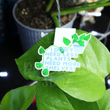 I Don't Need Less Plants... I Need More Shelves! | Magnetic Bookmark | Plant Parent Collection